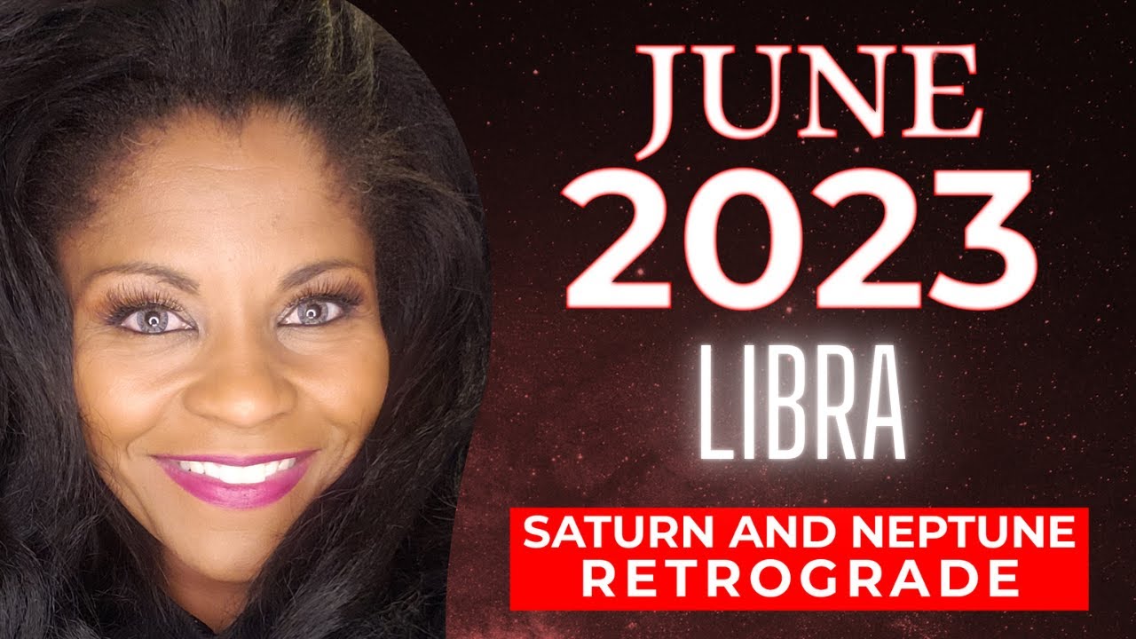 LIBRA ASTROLOGY HOROSCOPE JUNE 2023