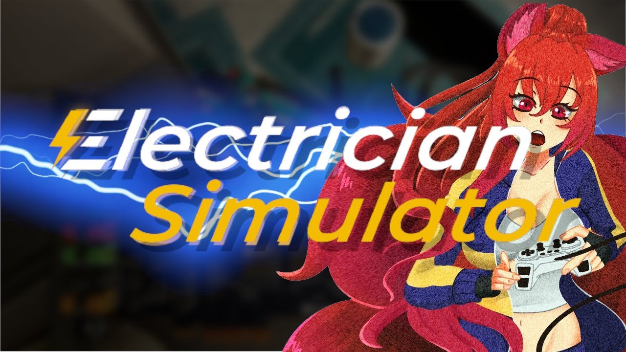 Vtuber Streams: Electrician Simulator