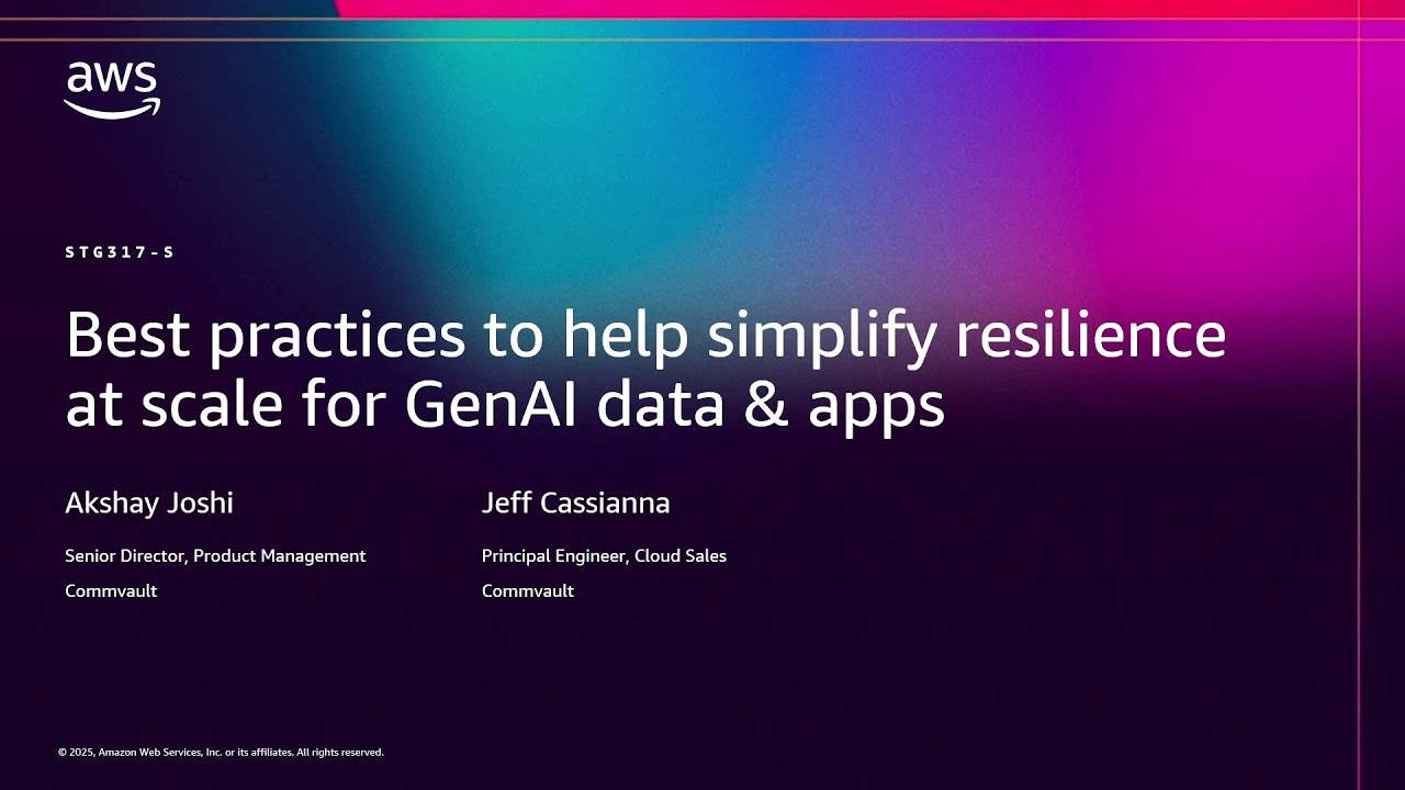 AWS re:Invent 2025 - Best practices to simplify resilience at scale for Gen AI data & apps (STG317)