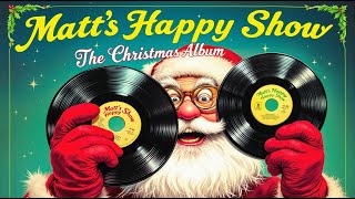 Matts Happy Show: The Christmas Album