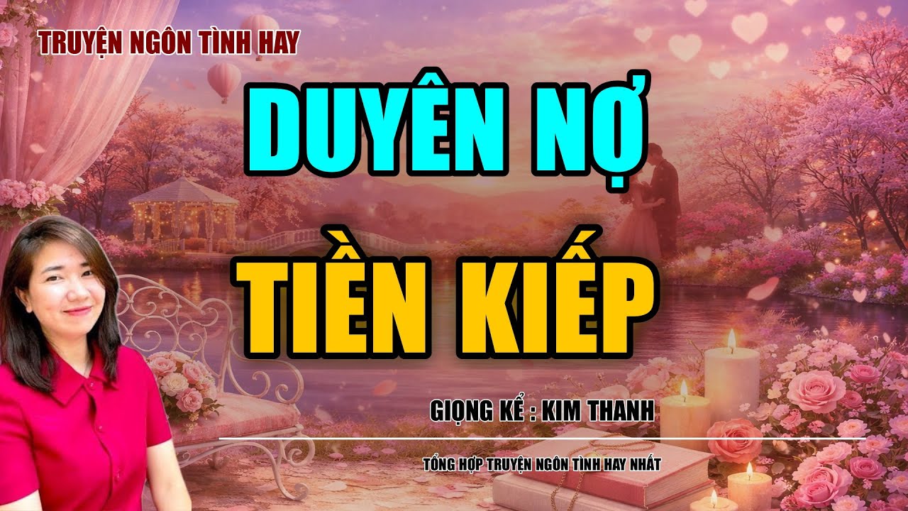 NGHE TRUYỆN NGÔN TÌNH HAY: DUYÊN NỢ TIỀN KIẾP :TỔNG HỢP TRUYỆN NGÔN TÌNH HAY NHẤT