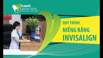 Quy trình niềng răng Invisalign - Nha khoa Yteeth