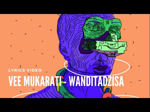 Vee Mukarati - Wanditadzisa [Official Lyric Video]