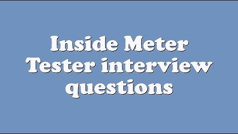 Inside Meter Tester interview questions