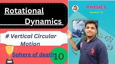 Rotational dynamics | Vertical Circular Motion. | Sphere of Death | Convex over Bridge |