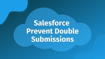 Salesforce Visualforce Tutorial: Prevent Double/Multiple Form Submissions