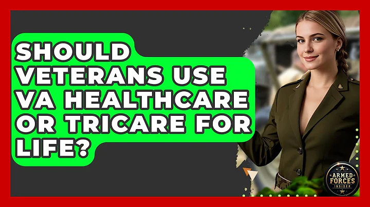 Should Veterans Use VA Healthcare Or TRICARE For Life? - Armed Forces Insider
