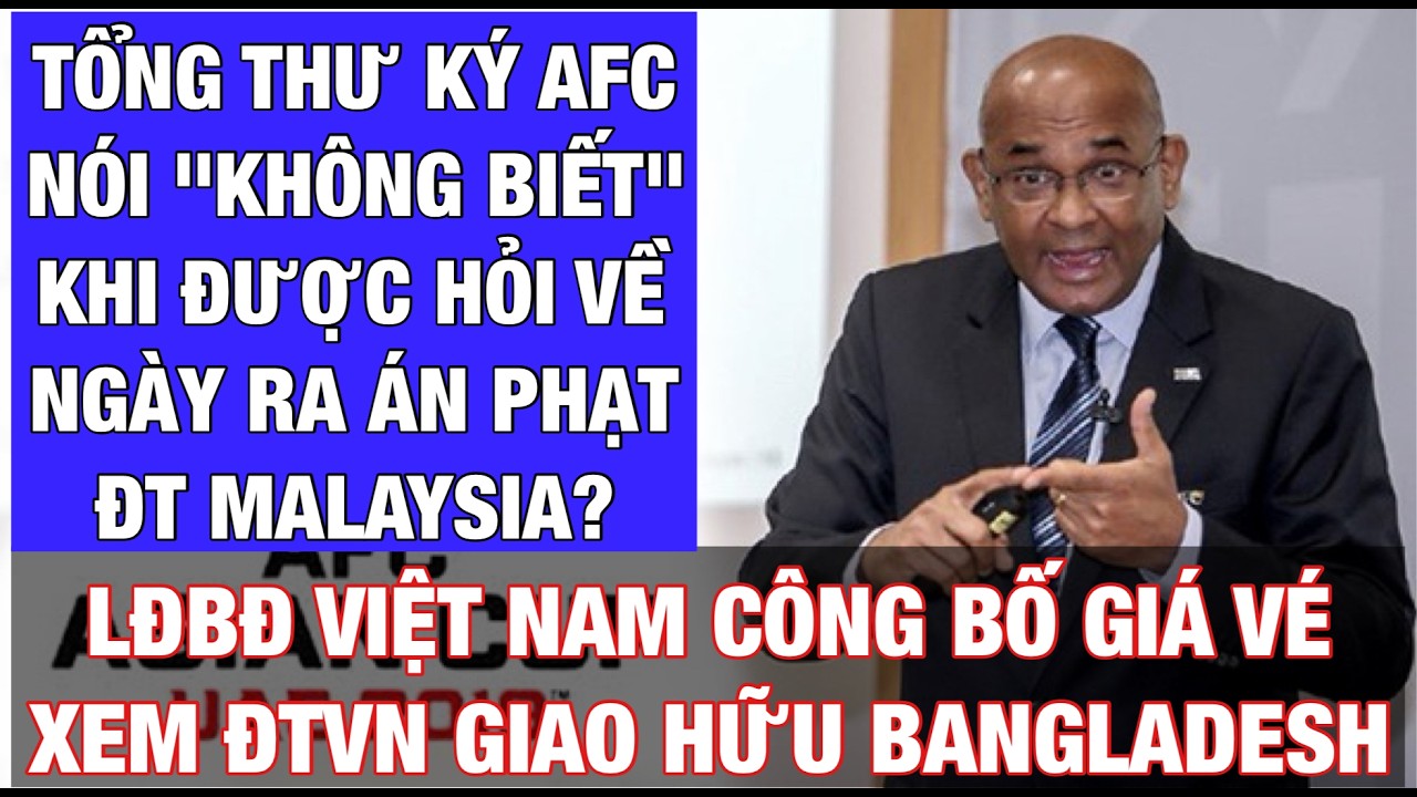 TỔNG THƯ KÝ AFC NÓI 