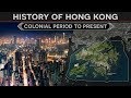 History of Hong Kong -  From British Colony to Special Administrative Region of China