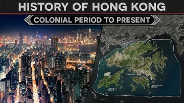 History of Hong Kong -  From British Colony to Special Administrative Region of China