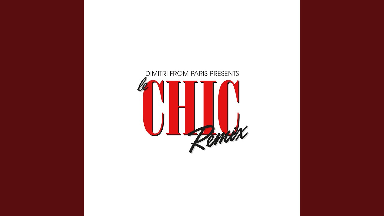 Le Chic Remix by Dimitri From Paris | PosseCut.com