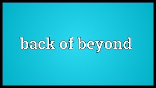 Back of beyond Meaning