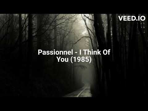 Passionnel — Passionnel - I Think Of You (1985)
