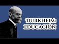 Durkheim, La Educacion