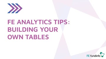 FE Analytics Tips: Building your own Tables