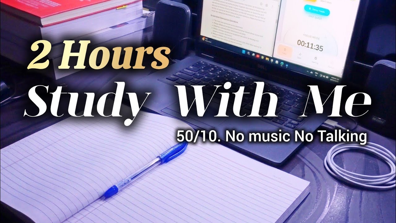 2 Hour Study With Me | 50/10 Pomodoro | No Music, No Talking | Real ...