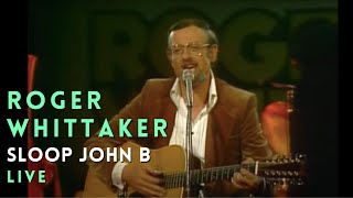 Watch Roger Whittaker Sloop John B video