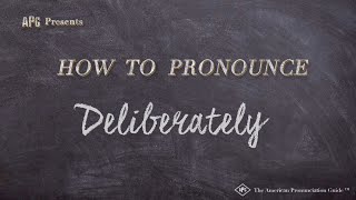 How to Pronounce Deliberately (Real Life Examples!)