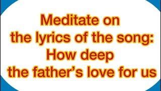 Song lyrics video: How deep the father’s love for us|Stuart Townsend