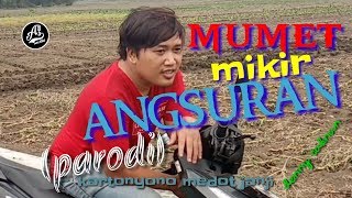 Mumet Mikir Angsuran (Parodi)