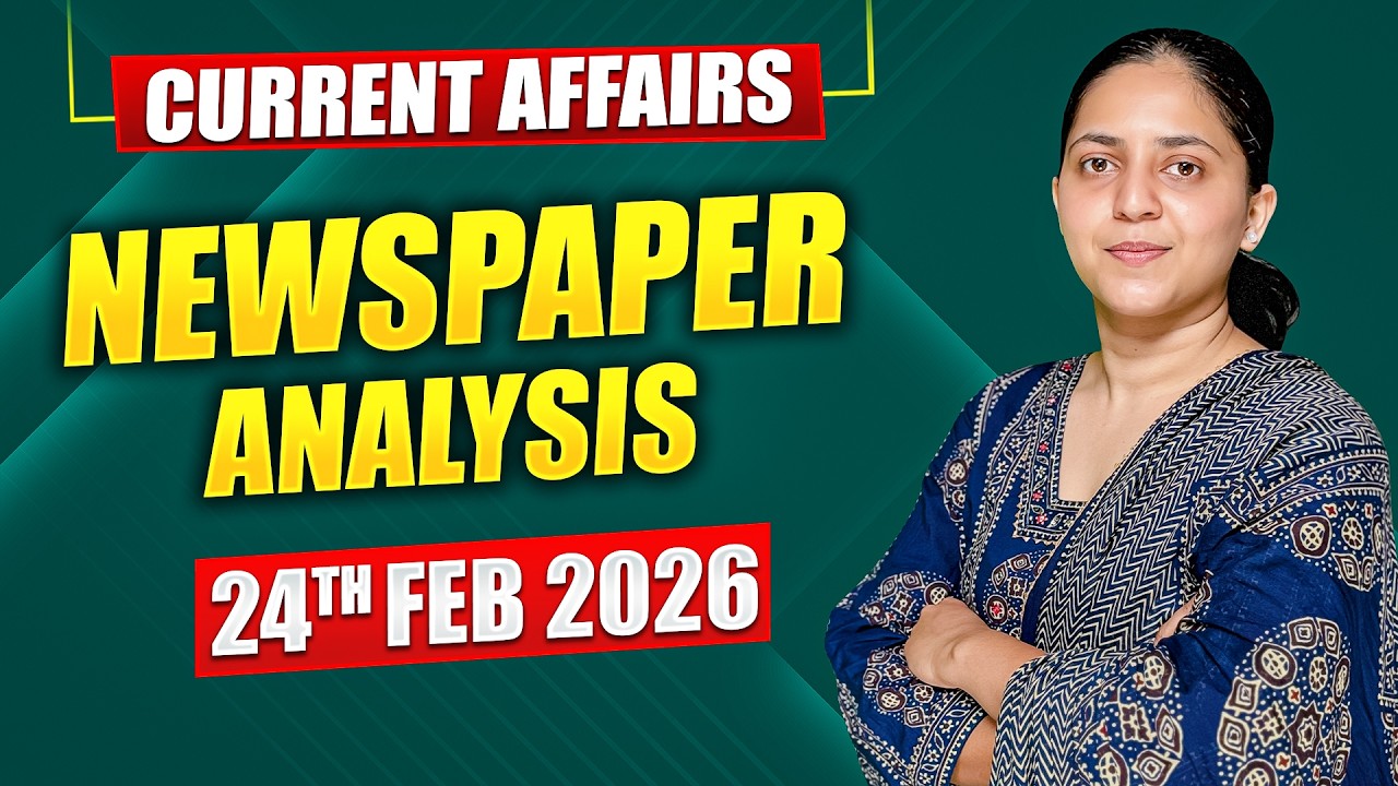 Daily Current Affairs for UPSC & State PSCs | 24th February 2026 - YouTube