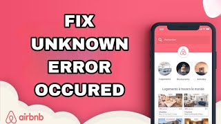 How To Fix And Solve Unknown Error Occured On Airbnb App | Final Solution
