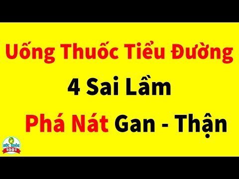 Uống Thuốc Chữa Tiểu Đường 4 Sai Lầm 99% Người Bệnh Mắc Phải Khiến Bệnh Tình Rơi Vào Nguy Kịch