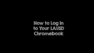 How to Log In to an LAUSD Issued Chromebook
