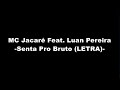 MC Jacaré Ft. Luan Pereira - Senta Pro Bruto (LETRA)