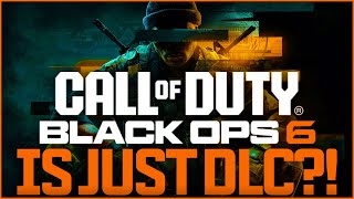 IS BLACK OPS 6 JUST DLC?!