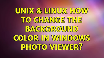 Unix & Linux: How to change the background color in Windows Photo Viewer? (2 Solutions!!)