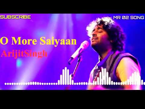 O More Saiyaan  Full Song  Arijit Singh  Love Song  Heart Touching Song