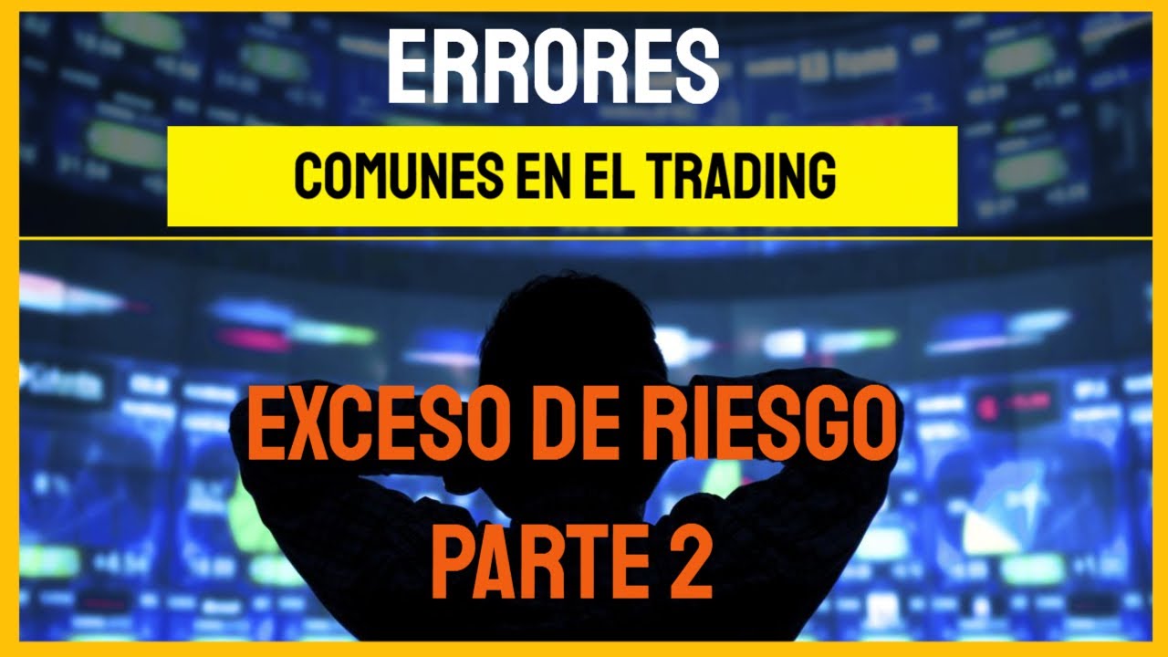 Errores comunes en el Trading 🚨 Exceso de Riesgo - Parte 2 - YouTube