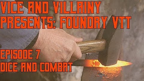 Episode 7 - Foundry VTT: Dice and Combat Modules
