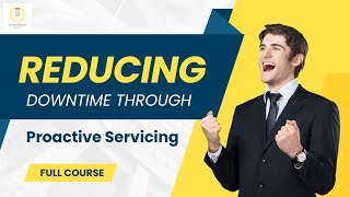 Reducing Downtime Through Proactive Servicing