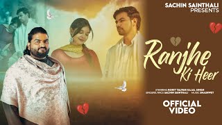 Ranjhe Ki Heer || Sachin Sainthali || Rohit Talwar || Kajal || Official Video || New Song 2026