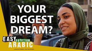 What’s Your Biggest Dream? | Easy Egyptian Arabic 38