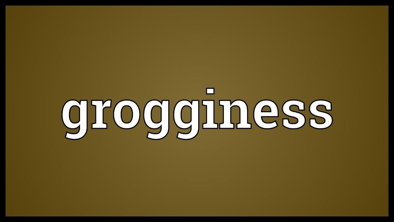 Grogginess Meaning YouTube