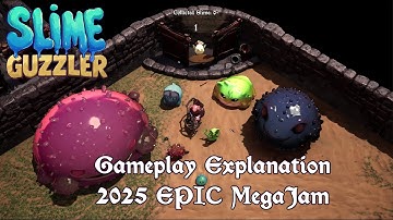 2025 Epic MegaJam - Slime Guzzler - Gameplay Explanation