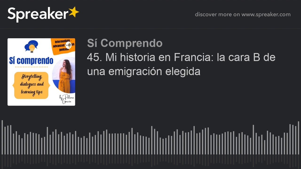 45. Mi historia en Francia: la cara B de una emigración elegida