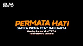 PERMATA HATI | SAFIRA INEMA FEAT DANUARTA (Overlay Lyrics) Slow Reverb Version