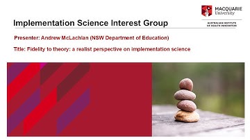Andrew McLachlan - Fidelity to theory: a realist perspective on implementation science