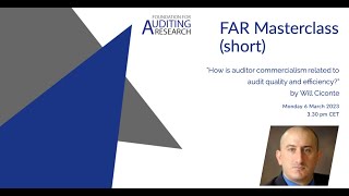 Summary Masterclass Ciconte: How is auditor commercialism related to audit quality and efficiency