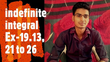 indefinite integral Ex-19.13 Q. No- 21 to 26