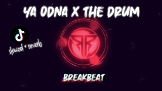 Breakbeat  Ya Odna X The Drum slowed  Reverb Cocok Buat Santai