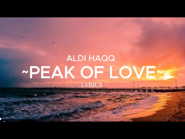 PEAK OF LOVE ~ ALDI HAQQ || maybe we can talk || LIRIK FULL | LYRIC || class=