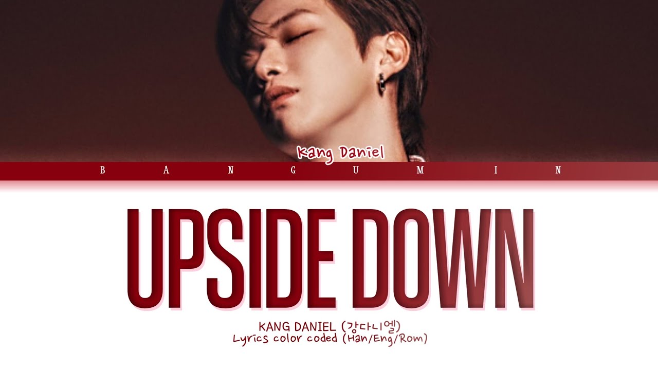 KANG DANIEL (강다니엘) "Upside Down" LYRICS COLOR CODED (HAN/ENG/ROM