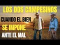 LOS DOS CAMPESINOS cuando el BIEN se impone ante el MAL