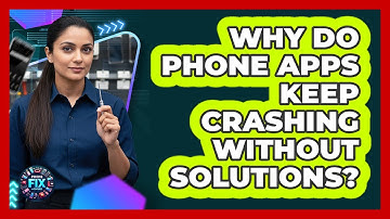 Why Do Phone Apps Keep Crashing Without Solutions? - Phone Fix and Features