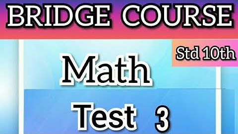 10th Bridge Course | Math |Test 3|Day 45 (Final test)चाचणी 3, 10 वी चा सेतू अभ्यासक्रम Maharashtra